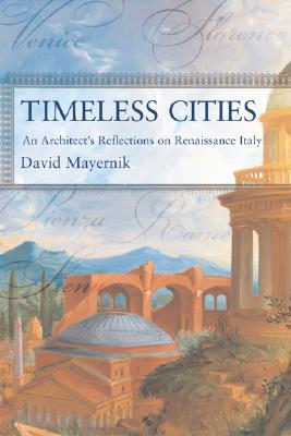 Image for Timeless Cities: An Architect's Reflections On Renaissance Italy