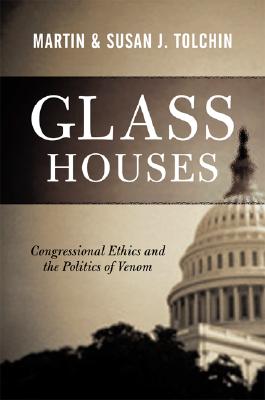Glass Houses: Congressional Ethics And The Politics Of Venom