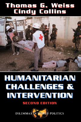 Image for Humanitarian Challenges and Intervention: World Politics and the Dilemmas of Help Humanitarian Challenges and Intervention: World Politics and the Dilemmas of Help