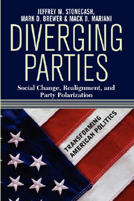 Diverging Parties: Social Change, Realignment, and Party Polarization (Transforming American Politics)