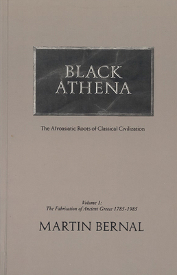 Black Athena: The Afroasiatic Roots of Classical Civilization (Volume 2: The Archaeological and Documentary Evidence)
