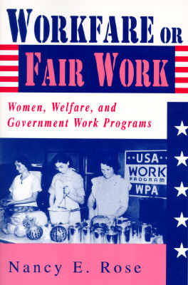Workfare or Fair Work Women, Welfare and Government Work Programs