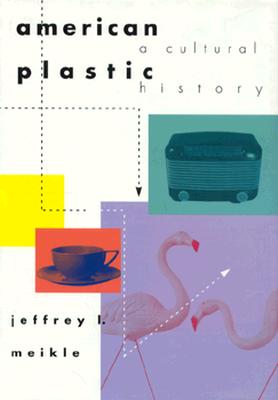 American Plastic: A Cultural History