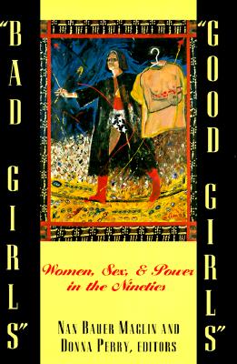 Bad Girls/Good Girls: Women, Sex, and Power in the Nineties