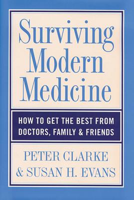 Surviving Modern Medicine: How to Get the Best From Doctors, Family, and Friends