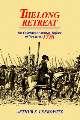 Image for The Long Retreat: The Calamitous Defense of New Jersey, 1776