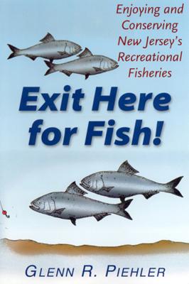 Exit Here for Fish!: Enjoying and Conserving New Jersey's Recreational Fisheries