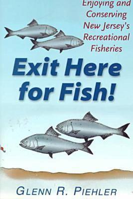 Exit Here for Fish!: Enjoying and Conserving New Jersey's Recreational Fisheries