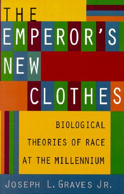 The Emperor's New Clothes: Biological Theories of Race at the Millennium