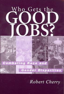 Who Gets the Good Jobs: Combating Race and Gender Disparities