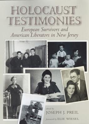 Holocaust Testimonies : European Survivors and American Liberators in New Jersey