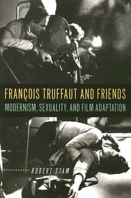 Image for Fran?ois Truffaut and Friends: Modernism, Sexuality, and Film Adaptation