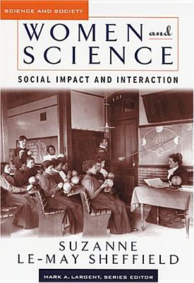 Women and Science: Social Impact and Interaction (Science and Society Series)