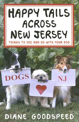 Image for Happy Tails Across New Jersey: Things to See and Do with Your Dog in the Garden State