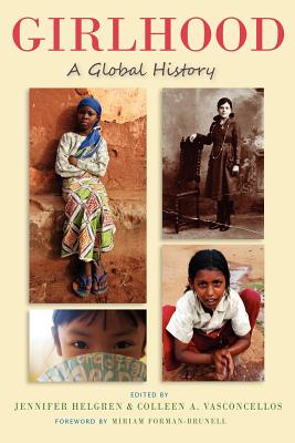 Girlhood: A Global History (Rutgers Series in Childhood Studies)