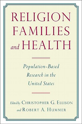 Religion, Families, and Health: Population-Based Research in the United States