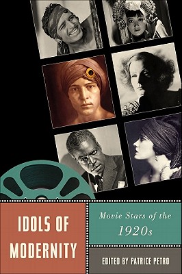 Idols of Modernity: Movie Stars of the 1920s (Star Decades: American Culture/American)