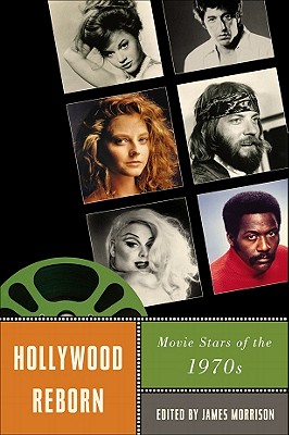 Hollywood Reborn: Movie Stars of the 1970s (Star Decades: American Culture/American)