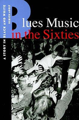 Blues Music in the Sixties: A Story in Black and White