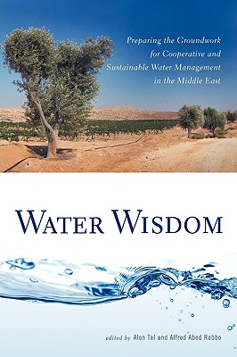 Water Wisdom: Preparing the Groundwork for Cooperative and Sustainable Water Management in the Middle East