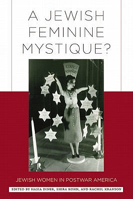 A Jewish Feminine Mystique: Jewish Women in Postwar America