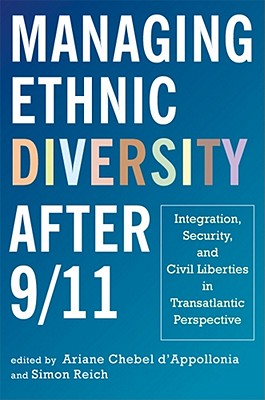Managing Ethnic Diversity after 9/11: Integration, Security, and Civil Liberties in Transatlantic Perspective