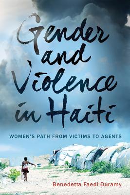 Gender and Violence in Haiti: Womens Path from Victims to Agents