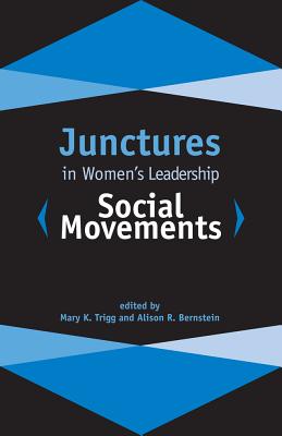 Image for Junctures in Women's Leadership: Social Movements (Junctures: Case Studies in Women's Leadership) Junctures in Women's Leadership: Social Movements (Junctures: Case Studies in Women's Leadership)