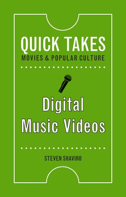 Digital Music Videos (Quick Takes: Movies and Popular Culture)