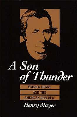 A Son of Thunder Patrick Henry and the American Republic