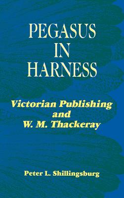 Pegasus in Harness (Victorian Literature and Culture Series)