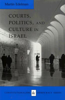 Courts, Politics, and Culture in Israel (Constitutionalism and Democracy)