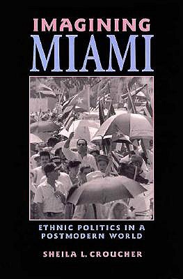 Imagining Miami: Ethnic Politics in a Postmodern World (Race, Ethnicity, and Politics)