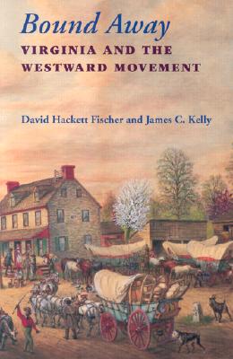 Bound Away: Virginia and the Westward Movement