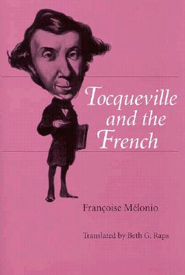 Tocqueville and the French Translated by Beth G Raps
