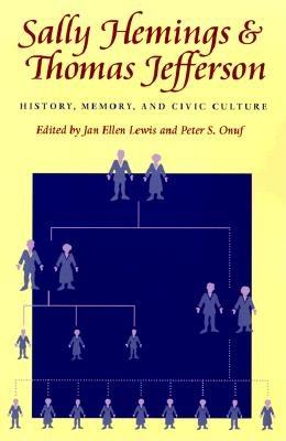 Sally Hemings and Thomas Jefferson: History, Memory, and Civic Culture (Jeffersonian America)