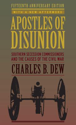 Apostles of Disunion: Southern Secession Commissioners and the Causes of the Civil War (A Nation Divided)