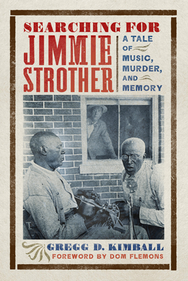 Searching for Jimmie Strother: A Tale of Music, Murder, and Memory