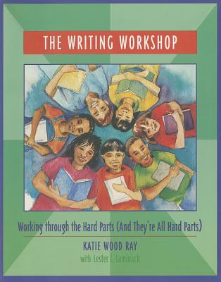The Writing Workshop: Working through the Hard Parts (And They're All Hard Parts)