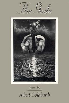 The Gods: Poems by Albert Goldbarth
