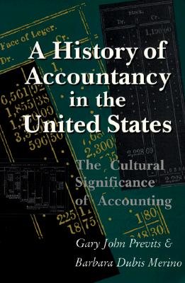 A History of Accountancy in the United States: The Cultural Significance of Accounting. Revised Edition. (HISTORICAL PERSP BUS ENTERPRIS)