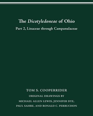 The Dicotyledoneae of Ohio Part Two: Linaceae through Campanulaceae (The Vascular Flora of Ohio)