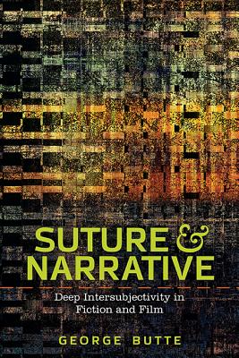 Suture and Narrative: Deep Intersubjectivity in Fiction and Film (THEORY INTERPRETATION NARRATIV)