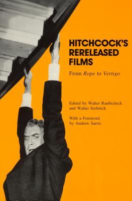 Hitchcock's Rereleased Films: From Rope to Vertigo [Contemporary Film and Television Series]