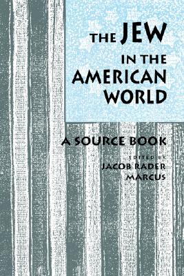 The Jew in the American World: A Source Book