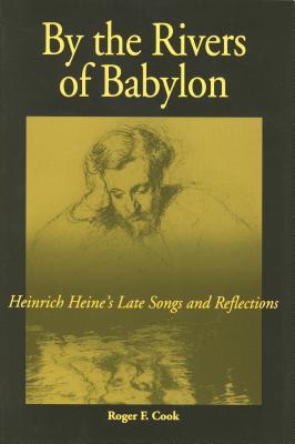 By the Rivers of Babylon: Heinrich Heine's Late Songs and Reflections (Kritik)