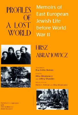 Profiles of a Lost World: Memoirs of East European Jewish Life Before World War Ii (Raphael Patai Series in Jewish Folklore and Anthropology)
