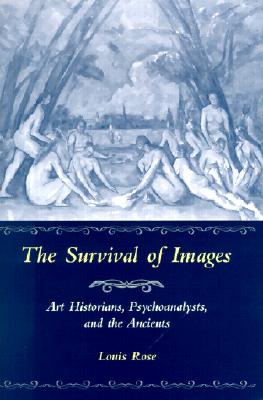 The Survival of Images: Art Historians, Psychoanalysts, and the Ancients (Kritik: German Literary Theory and Cultural Studies Series)