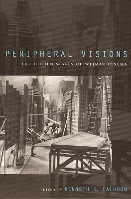 Peripheral Visions: The Hidden Stages of Weimar Cinema (Kritik)