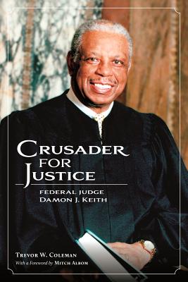 Crusader for Justice: Federal Judge Damon J. Keith